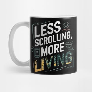 Less Scrolling, More Living Mug
